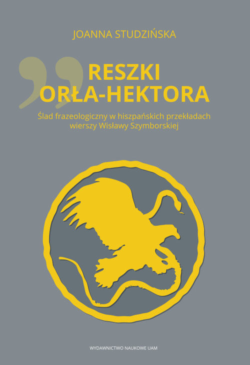 okładka Reszki Orła-Hektora Ślad frazeologiczny w hiszpańskich przekładach wierszy Wisławy Szymborskiej książka | Joanna Studzińska