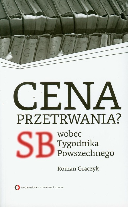 okładka Cena przetrwania SB wobec Tygodnika Powszechnego książka | Roman Graczyk