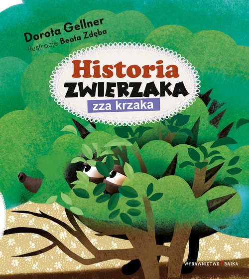 okładka Historia zwierzaka zza krzaka książka | Dorota Gellner