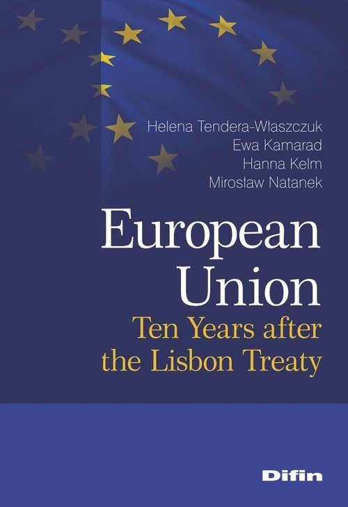 okładka European Union Ten Years after the Lisbon Treaty książka | Helena Tendera-Właszczuk Hanna Kelm Ewa Kamarad Mirosław Natanek