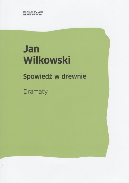 okładka Spowiedź w drewnie Dramaty książka | Jan Wilkowski