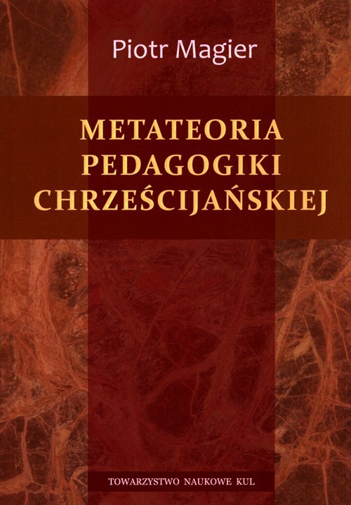 okładka Metateoria pedagogiki chrześcijańskiej książka | Magier Piotr