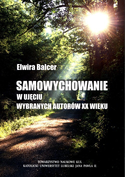 okładka Samowychowanie w ujęciu wybranych autorów XX wieku książka | Elwira Balcer