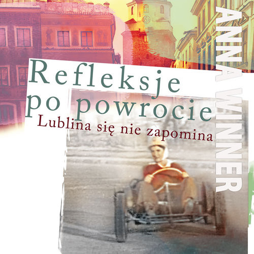 okładka Refleksje po powrocie Lublina się nie zapomina książka | Anna Winner