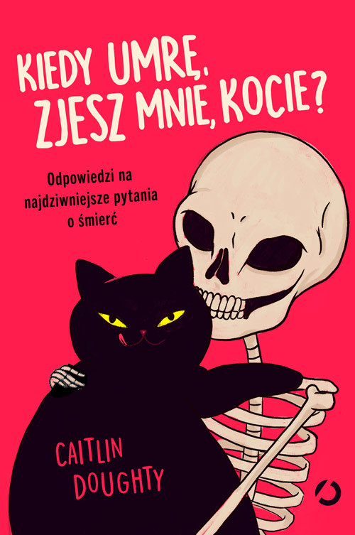 okładka Kiedy umrę, zjesz mnie, kocie? książka | Caitlin Doughty