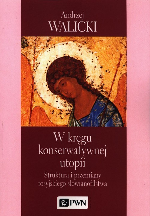 okładka W kręgu konserwatywnej utopii Struktura i przemiany rosyjskiego słowianofilstwa książka | Andrzej Walicki