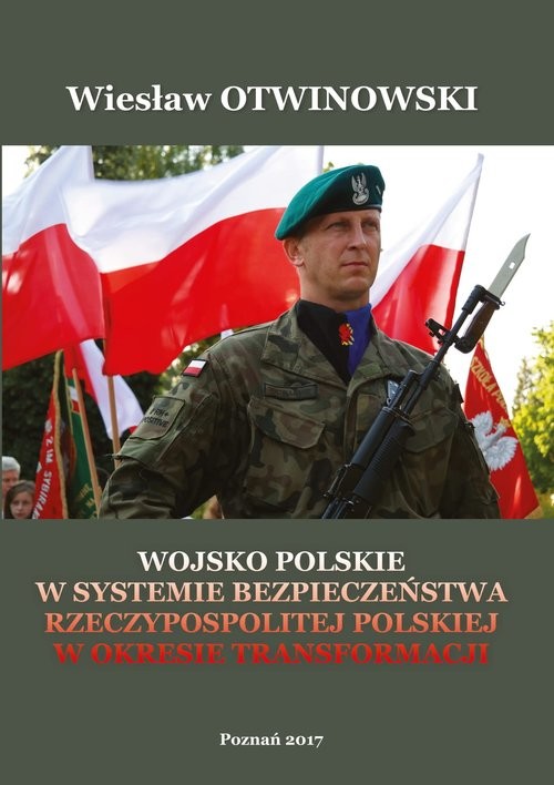 okładka Wojsko Polskie w systemie bezpieczeństwa Rzeczypospolitej Polskiej w okresie Transformacji książka | Otwinowski Wiesław