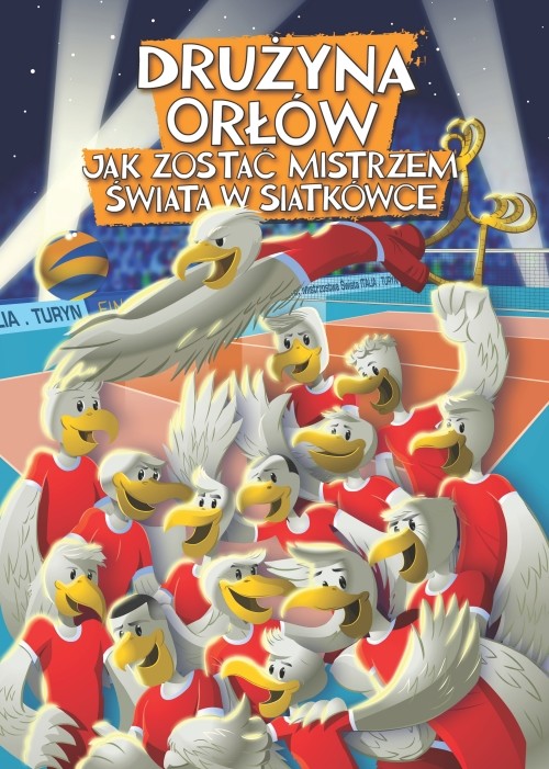 okładka Drużyna orłów. Jak zostać mistrzem świata w siatkówce książka