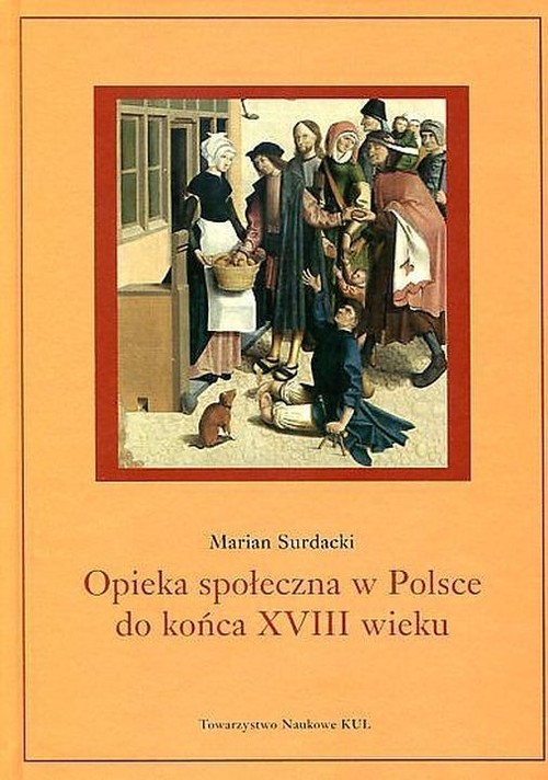 okładka Opieka społeczna w Polsce do końca XVIII wieku książka | Surdacki Marian