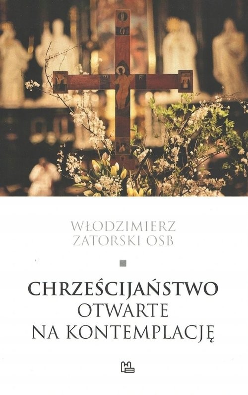 okładka Chrześcijaństwo otwarte na kontemplację książka | Włodzimierz Zatorski