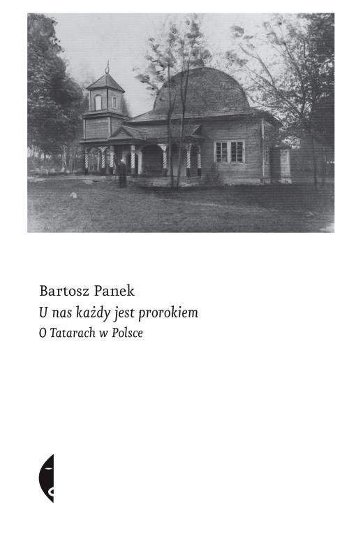 okładka U nas każdy jest prorokiem O Tatarach w Polsce książka | Bartosz Panek