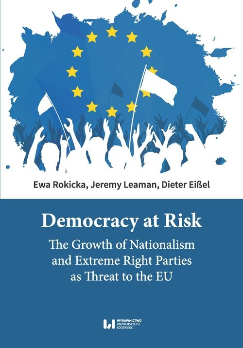okładka Democracy at Risk The Growth of Nationalism and Extreme Right Parties as Threat to the EU książka | Ewa Rokicka, Jeremy Leaman, Dieter Eißel