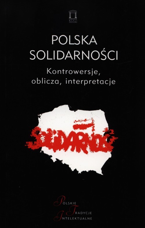 okładka Polska Solidarności Kontrowersje, oblicza, interpretacje książka