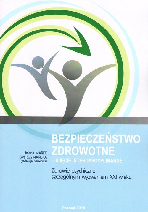 okładka Bezpieczeństwo zdrowotne ujęcie interdyscyplinarne Zdrowie psychiczne szczególnym wyzwaniem XXI wieku książka