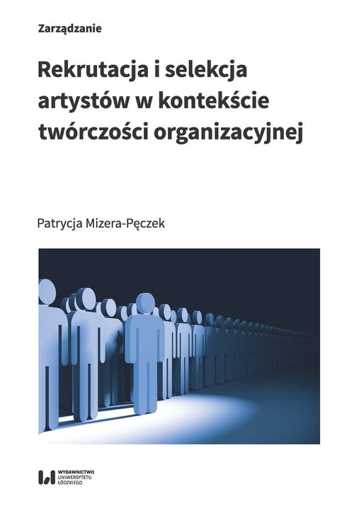 okładka Rekrutacja i selekcja artystów w kontekście twórczości organizacyjnej książka | Mizera-Pęczek Patrycja