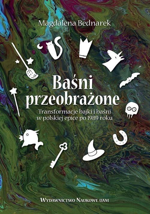 okładka Baśni przeobrażone Transformacje bajki i baśni w polskiej epice po 1989 roku książka | Magdalena Bednarek