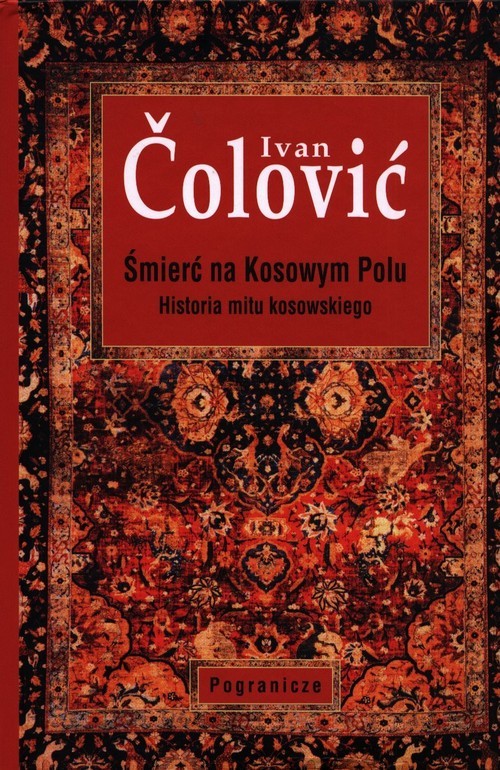okładka Śmierć na Kosowym Polu Historia mitu kosowskiego książka | Ivan Čolović