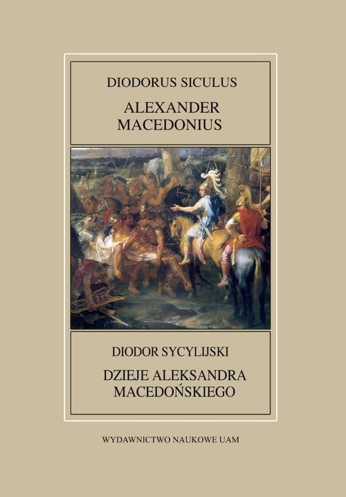 okładka Fontes Historiae Antiquae XLVII: Diodorus Siculus, Alexander Macedonius / Diodor Sycylijski, Dzieje Aleksandra Sycylijskiego książka