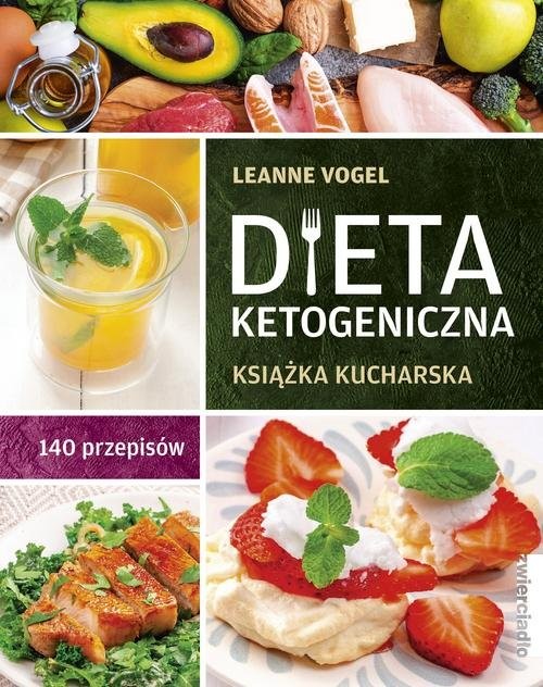 okładka Dieta ketogeniczna Książka kucharska. 140 przepisów książka | Leanne Vogel