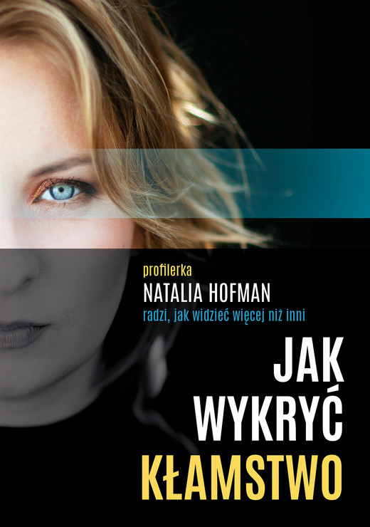 okładka Jak wykryć kłamstwo. Profilerka Natalia Hofman radzi, jak widzieć więcej niż inni ebook | epub, mobi | Natalia Hofman