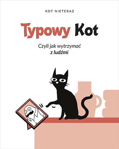 okładka Typowy kot. Czyli jak wytrzymać z ludźmi książka | Kot Nieteraz