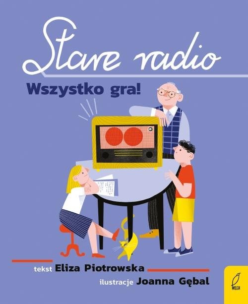 okładka Stare radio Wszystko gra! książka | Eliza Piotrowska