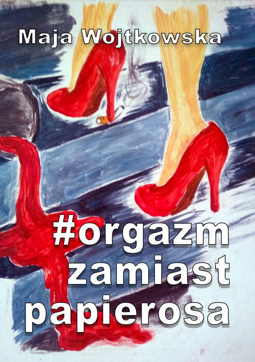 okładka #Orgazm zamiast papierosa ebook | epub, mobi | Maja Wojtkowska