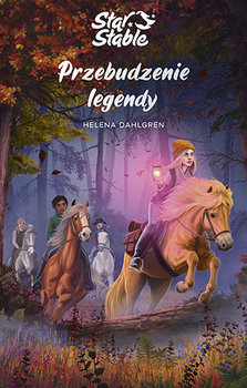 okładka Star Stable. Przebudzenie legendy książka | Helena Dahlgren