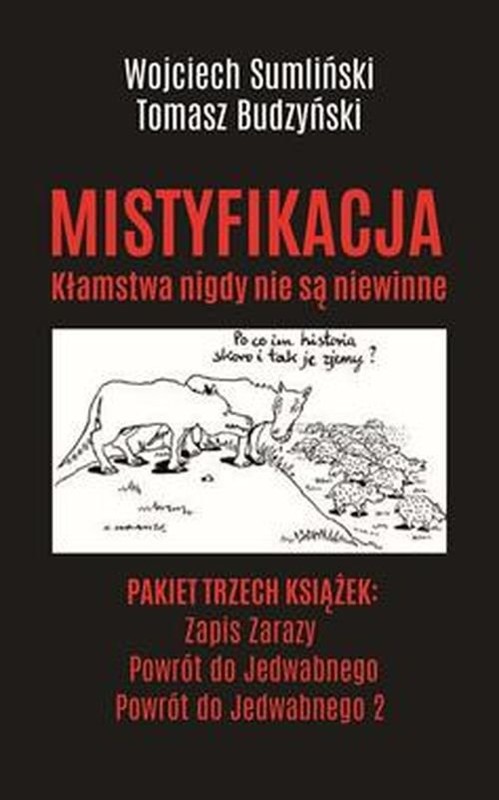 okładka PAKIET MISTYFIKACJA. ZAPIS ZARAZY / POWRÓT DO JEDWABNEGO / POWRÓT DO JEDWABNEGO 2 książka | Wojciech Sumliński, Tomasz Budzyński