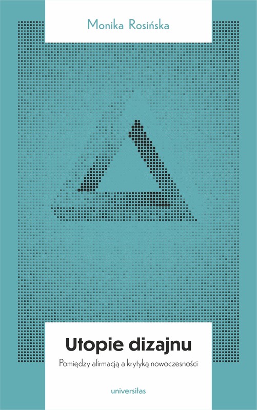 okładka Utopie dizajnu. Między afirmacją a krytyką nowoczesności ebook | epub, mobi | Rosińska Monika