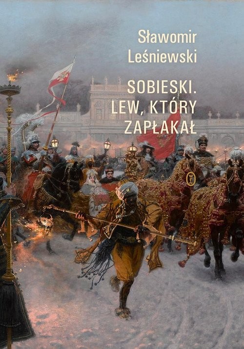 okładka Sobieski Lew który zapłakał książka | Sławomir Leśniewski