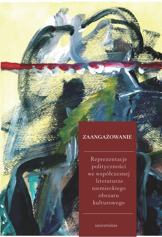 okładka Zaangażowanie. Reprezentacje polityczności we współczesnej literaturze niemieckiego obszaru kulturowego ebook | epub, mobi | Ewa Jarosz-Sienkiewicz, Monika Wolting