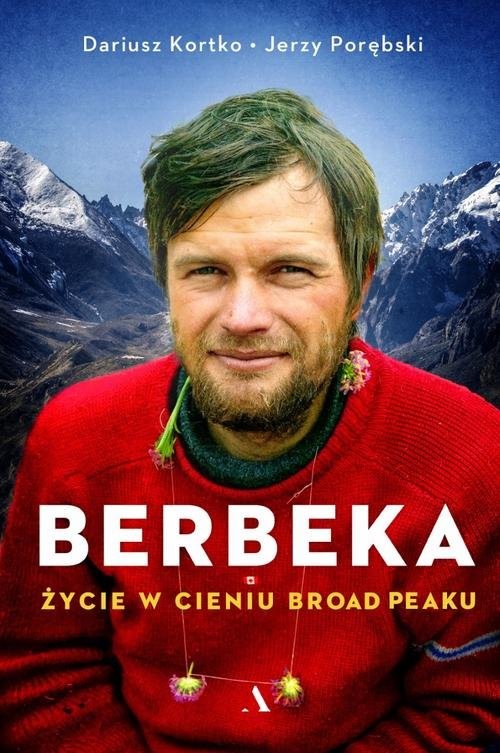 okładka Berbeka Życie w cieniu Broad Peaku książka | Dariusz Kortko, Jerzy Porębski