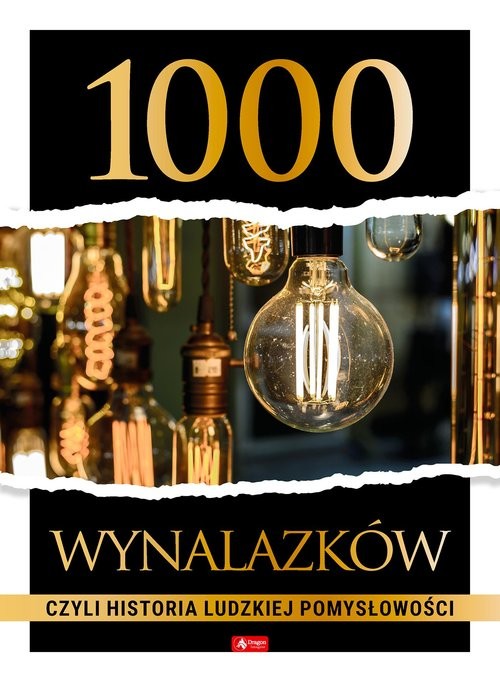 okładka 1000 wynalazków, czyli historia ludzkiej pomysłowości książka | Opracowania Zbiorowe
