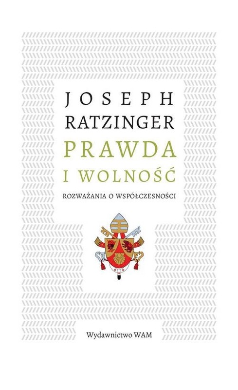 okładka Prawda i wolność Rozważania o współczesności książka | Benedykt XVI