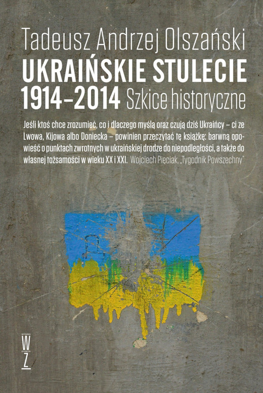 okładka Ukraińskie stulecie 1914-2014. ebook | epub, mobi | Tadeusz A. Olszański
