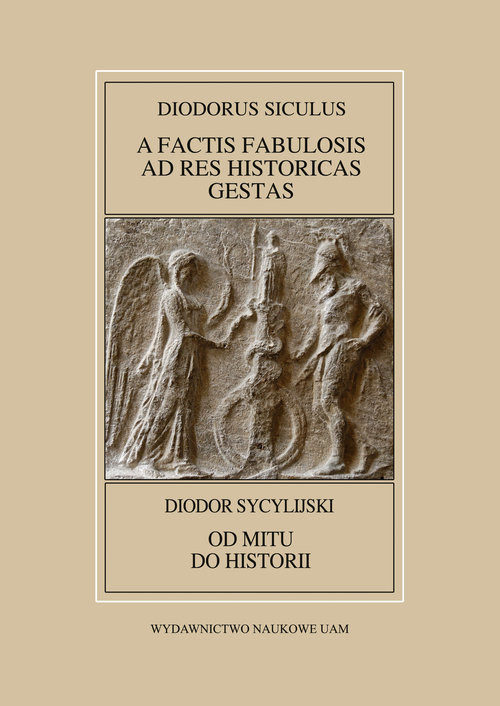 okładka Diodorus Siculus, A factis fabulosis ad res historicas gestas (Bibliotheca Historica VI-X) / Diodor książka | Sylwester Dworacki, Anna Pawlaczyk, Leszek Mrozewicz