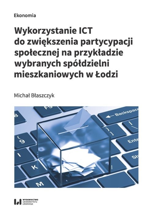 okładka Wykorzystanie ICT do zwiększenia partycypacji społecznej na przykładzie wybranych spółdzielni mieszk książka | Błaszczyk Michał