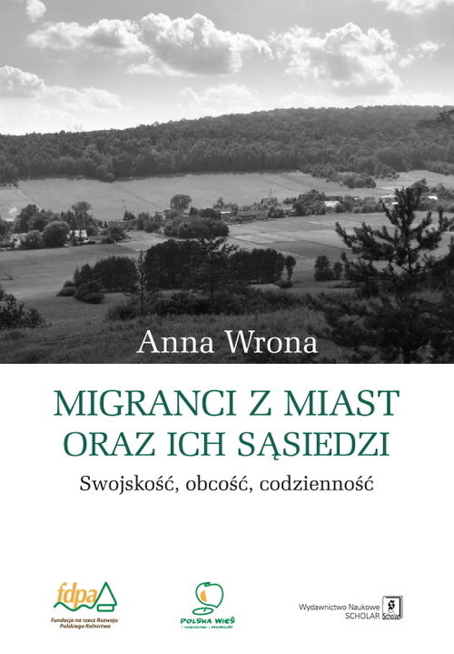 okładka Migranci z miast oraz ich sąsiedzi Swojskość – obcość – codzienność książka | Anna Wrona