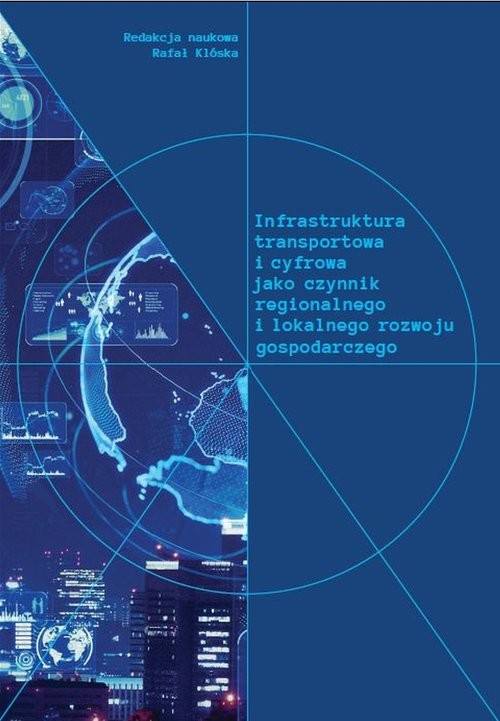okładka Infrastruktura transportowa i cyfrowa jako czynnik regionalnego i lokalnego rozwoju gospodarczego książka