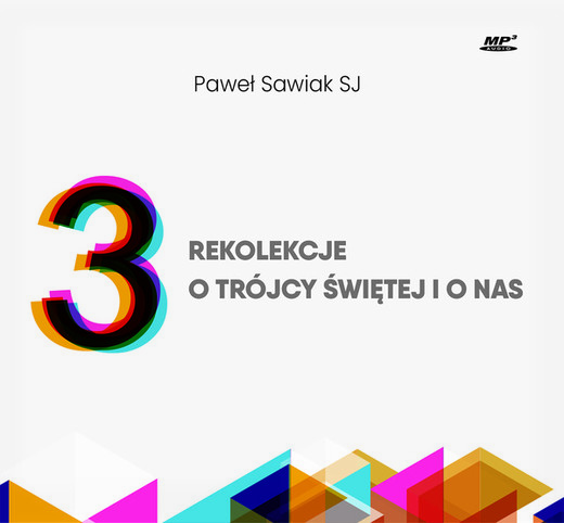 okładka 3 Rekolekcje o Trójcy świętej i o nas audiobook | MP3 | Paweł Sawiak SJ