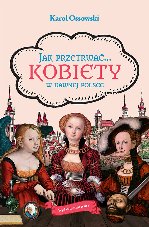 okładka Jak przetrwać… Kobiety w dawnej Polsce ebook | epub, mobi | Ossowski Karol