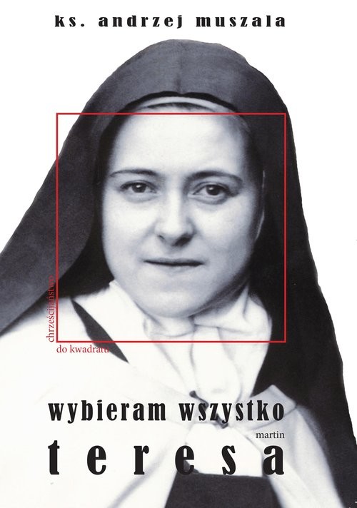 okładka Wybieram wszystko Życie duchowe według Teresy Martin książka | Andrzej Muszala