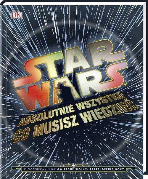 okładka Star Wars Absolutnie wszystko co musisz wiedzieć książka | Adam Bray, Kerrie Dougherty, Cole Horton