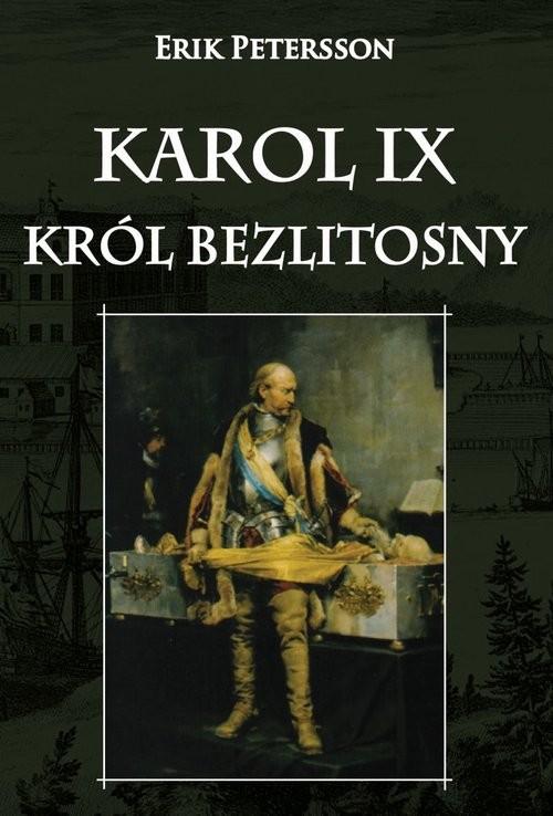 okładka Karol IX Król Bezlitosny książka | Erik Petersson