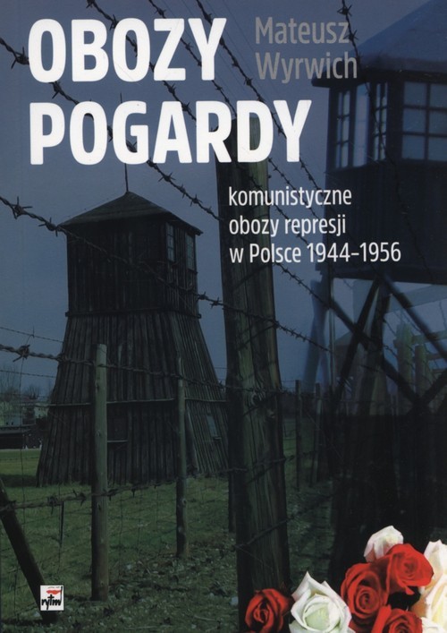 okładka Obozy pogardy komunistyczne obozy represji w Polsce 1944-1956 książka | Wyrwich Mateusz