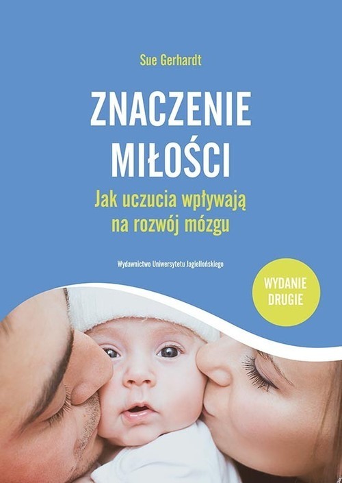 okładka Znaczenie miłości Jak uczucia wpływają na rozwój mózgu książka | Gerhardt Sue