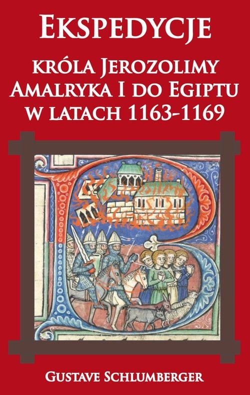 okładka Ekspedycje króla Jerozolimy Amalryka I do Egiptu w latach 1163-1169 książka | Schlumberger Gustave