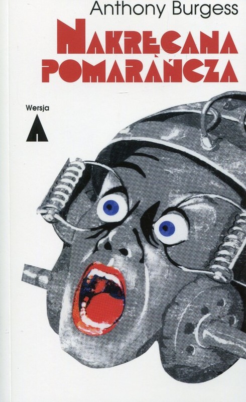 okładka Nakręcana pomarańcza książka | Anthony Burgess