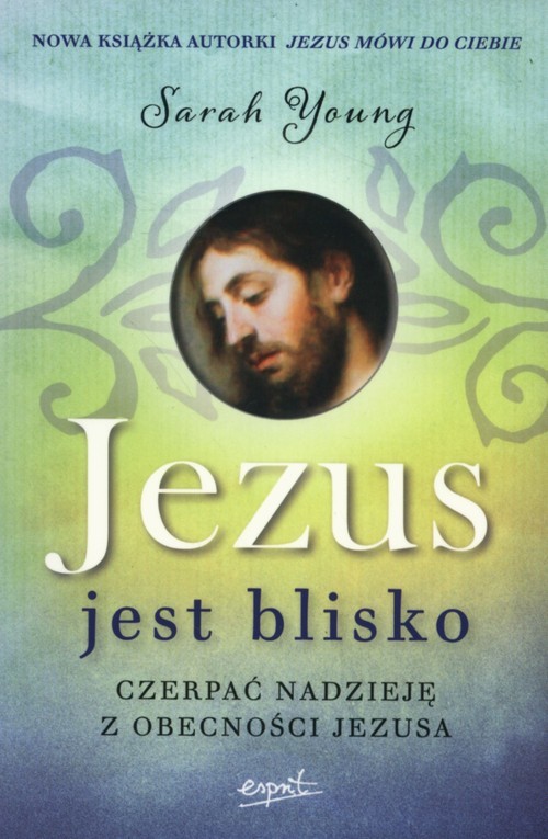okładka Jezus jest blisko Czerpać nadzieję z obecności Jezusa książka | Sarah Young